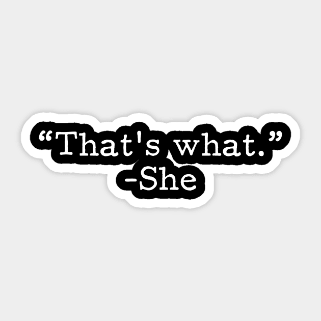 That's What She Said Relaxed Sticker by zellaarts